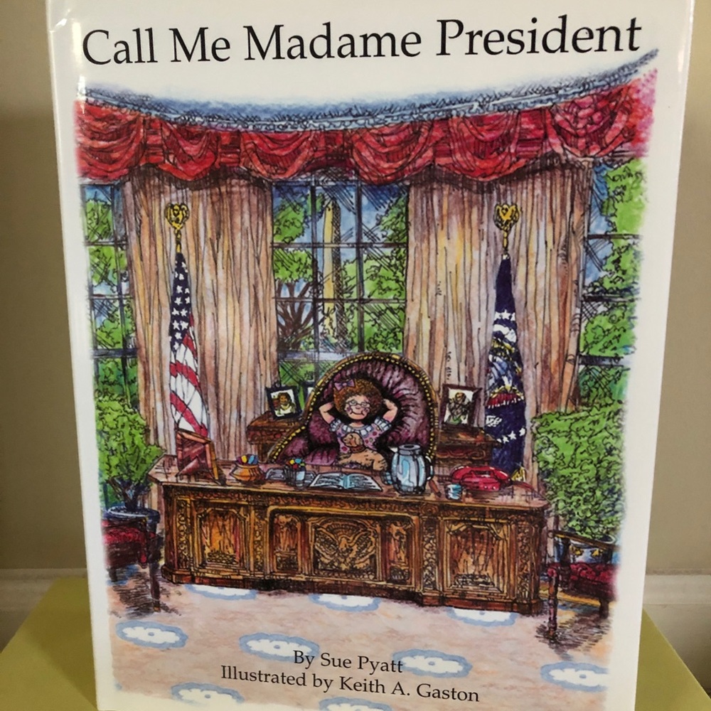 Call Me Madame President by Sue Pyatt